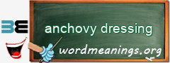 WordMeaning blackboard for anchovy dressing